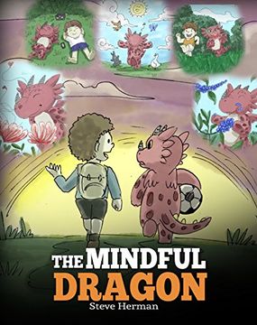 portada The Mindful Dragon: A Dragon Book about Mindfulness. Teach Your Dragon To Be Mindful. A Cute Children Story to Teach Kids about Mindfulness, Focus and Peace. (My Dragon Books)