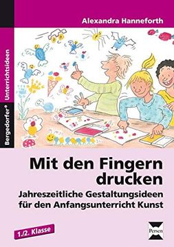 portada Mit den Fingern Drucken: Jahreszeitliche Gestaltungsideen für den Anfangsunterricht Kunst (1. Und 2. Klasse) (en Alemán)