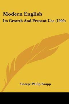 portada modern english: its growth and present use (1909) (in English)