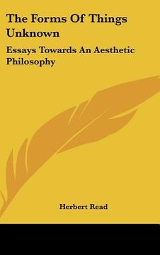 portada the forms of things unknown: essays towards an aesthetic philosophy (in English)
