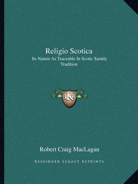 portada religio scotica: its nature as traceable in scotic saintly tradition (en Inglés)