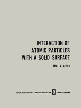 portada Interaction of Atomic Particles with a Solid Surface / Vzaimodeistvie Atomnykh Chastits S Poverkhnost'yu Tverdogo Tela / Взаи& (in English)