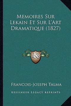 portada Memoires Sur Lekain Et Sur L'Art Dramatique (1827) (en Francés)