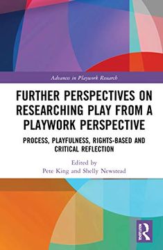 portada Further Perspectives on Researching Play from a Playwork Perspective: Process, Playfulness, Rights-Based and Critical Reflection (en Inglés)