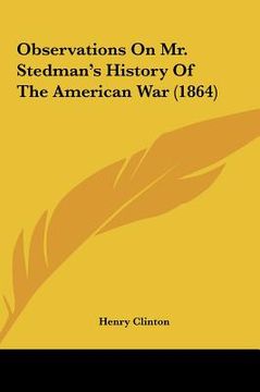 portada observations on mr. stedman's history of the american war (1864 (en Inglés)
