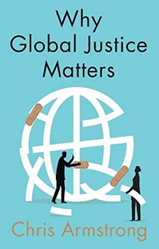 portada Why Global Justice Matters Moral Progress in a Divided World (en Inglés)