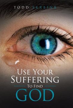 portada Use Your Suffering To Find God (en Inglés)