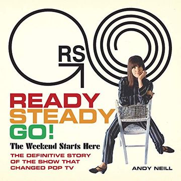 portada Ready Steady Go! The Weekend Starts Here: The Definitive Story of the Show That Changed pop tv (en Inglés)