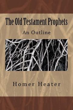 portada The Old Testament Prophets: An Outline (en Inglés)