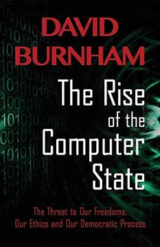 portada The Rise of the Computer State: The Threat to our Freedoms, our Ethics and our Democratic Process (in English)