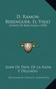 portada D. Ramon Berenguer, el Viejo: Conde de Barcelona (1858)