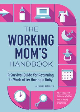 portada The Working Mom's Handbook: A Survival Guide for Returning to Work After Having a Baby