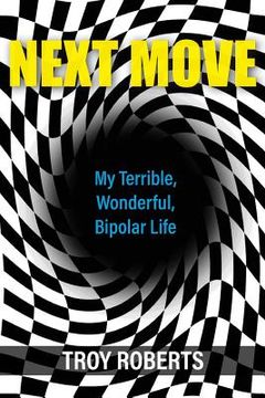 portada Next Move: My Terrible, Wonderful, Bipolar Life (en Inglés)