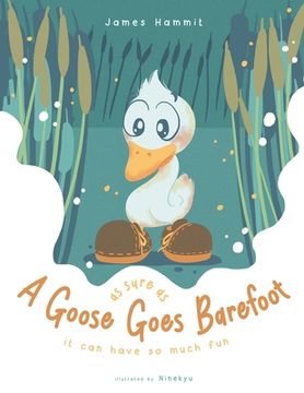 portada As Sure as a Goose Goes Barefoot: It can have so much fun (en Inglés)