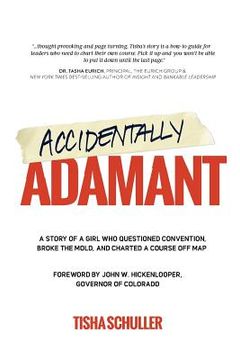 portada Accidentally Adamant: A Story of a Girl Who Questioned Convention, Broke the Mold, and Charted a Course Off Map (en Inglés)