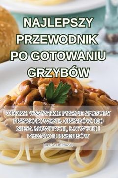 portada Najlepszy Przewodnik Po Gotowaniu Grzybów (in Polaco)