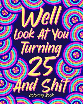 portada Well Look at you Turning 25 and Shit 