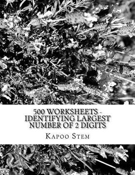 portada 500 Worksheets - Identifying Largest Number of 2 Digits: Math Practice Workbook (en Inglés)
