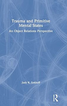 portada Trauma and Primitive Mental States: An Object Relations Perspective (in English)