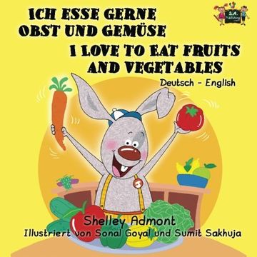 portada Ich esse gerne Obst und Gemüse I Love to Eat Fruits and Vegetables: German English Bilingual Edition (German English Bilingual Collection)