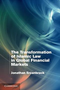 portada The Transformation of Islamic law in Global Financial Markets (en Inglés)