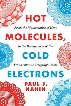 portada Hot Molecules, Cold Electrons: From the Mathematics of Heat to the Development of the Trans-Atlantic Telegraph Cable (en Inglés)