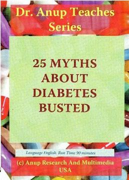 portada 25 Myths About Diabetes Busted (Clarified). For Patients and Their Relatives. Dr. Anup, md Teaches Series (en Inglés)