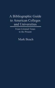 portada A Bibliographic Guide to American Colleges and Universities: From Colonial Times to the Present