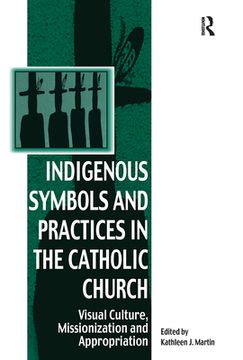 portada Indigenous Symbols and Practices in the Catholic Church (Vitality of Indigenous Religions) (en Inglés)