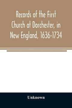 portada Records of the First Church at Dorchester, in New England, 1636-1734 (in English)