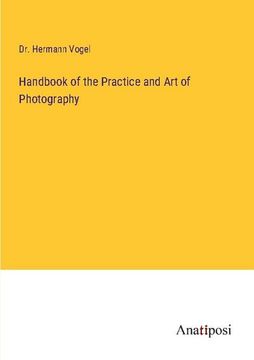 portada Handbook of the Practice and Art of Photography (en Inglés)