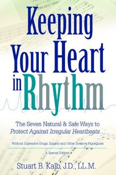 portada keeping your heart in rhythm: the seven natural & safe ways to protect against irregular heartbeats... (en Inglés)