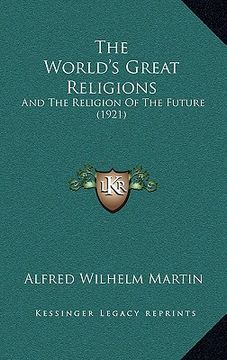 portada the world's great religions: and the religion of the future (1921)
