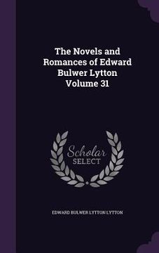 portada The Novels and Romances of Edward Bulwer Lytton Volume 31 (en Inglés)