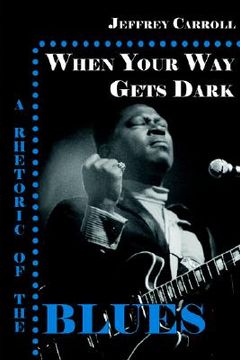 portada when your way gets dark: a rhetoric of the blues