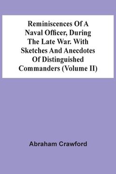 portada Reminiscences Of A Naval Officer, During The Late War. With Sketches And Anecdotes Of Distinguished Commanders (Volume Ii) (en Inglés)