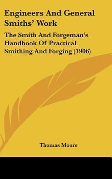 portada engineers and general smiths' work: the smith and forgeman's handbook of practical smithing and forging (1906) (en Inglés)