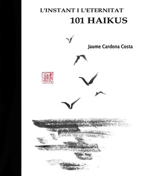 portada L'INSTANT I L'ETERNITAT. 101 HAIKUS (versión ilustrada). (en Catalá)
