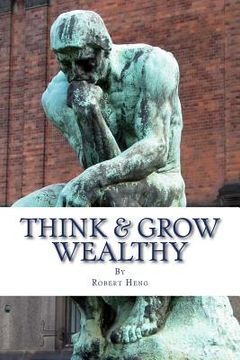 portada Think & Grow Wealthy: The Hidden Psychology to Prosperity & Abundance (en Inglés)