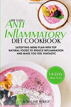 portada The Easy Anti-Inflammatory Diet Cookbook: Satisfying Menu Plan With top Natural Foods to Reduce Inflammation and Make you Feel Fantastic (en Inglés)