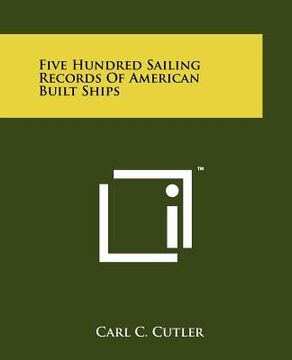 portada five hundred sailing records of american built ships (en Inglés)