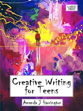 portada Creative Writing for Teens Large Print (en Inglés)
