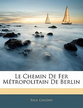 portada Le Chemin De Fer Métropolitain De Berlin (en Francés)