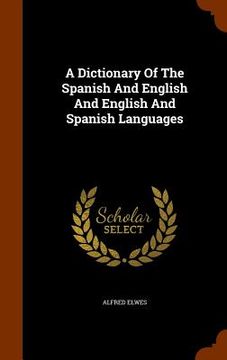 portada A Dictionary Of The Spanish And English And English And Spanish Languages (in English)