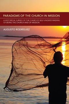 portada paradigms of the church in mission: a historical survey of the church's self-understanding of being the church and of mission (en Inglés)