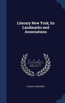 portada Literary New York; its Landmarks and Associations (in English)