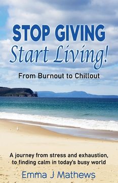 portada Stop Giving Start Living: From Burnout to Chillout (en Inglés)