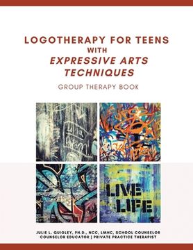 portada Logotherapy for Teens with Expressive Arts Techniques: Group Therapy Book