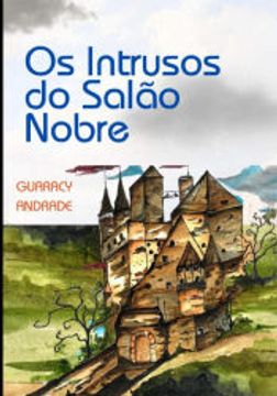 portada Os Intrusos do Salão Nobre de Guaracy Andrade(Clube de Autores - Pensática, Unipessoal) (in Portuguese)