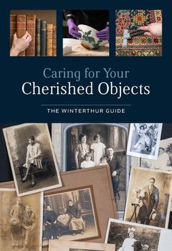 portada Caring for Your Cherished Objects: The Winterthur Guide (en Inglés)